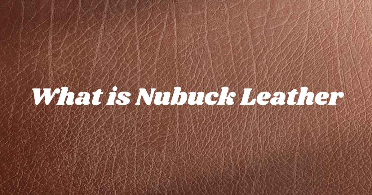 What is Nubuck Leather