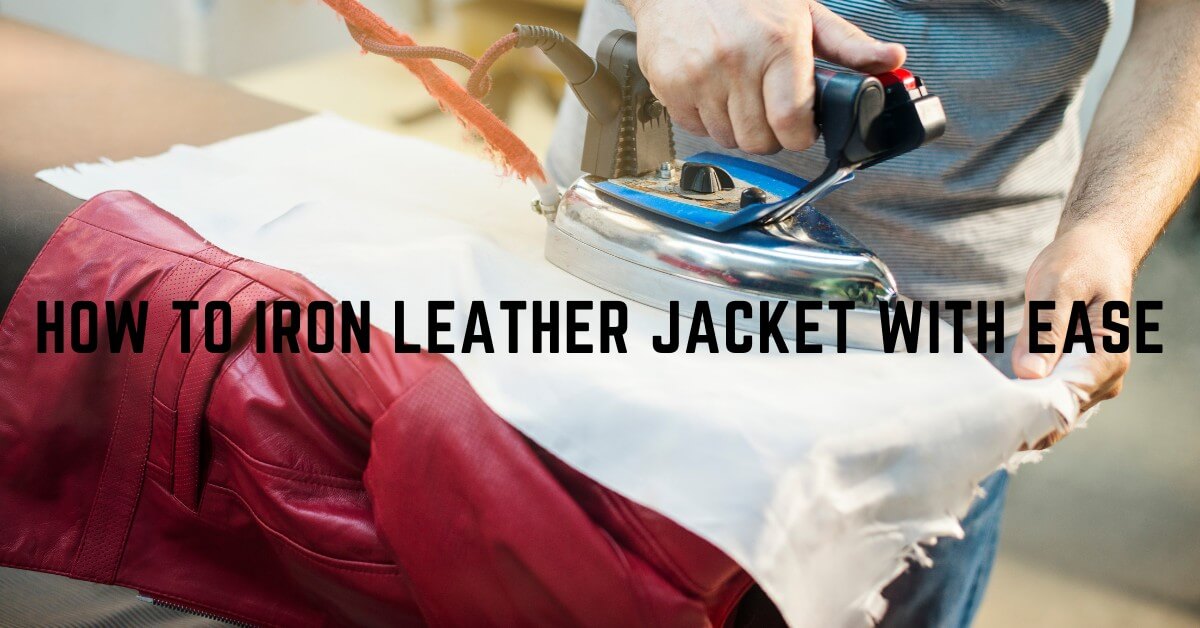 How to Iron Leather Jacket with Ease: From Crumpled to Crisp Lusso Leather How to Iron Leather Jacket with Ease: From Crumpled to Crisp Lusso Leather