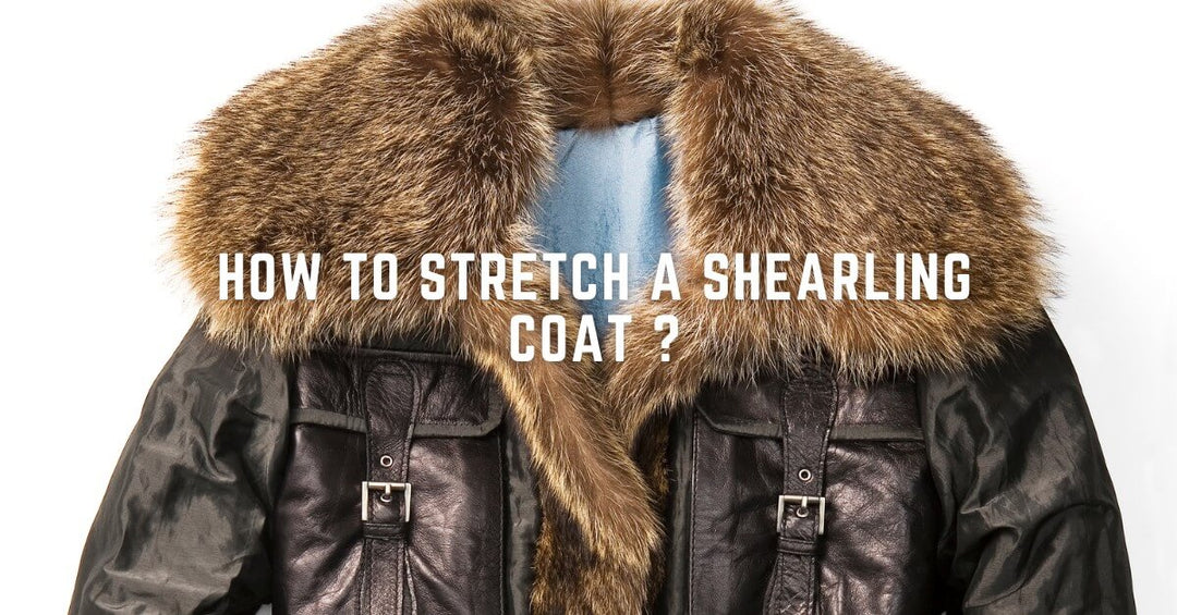 How to Stretch a Shearling Coat: A Step-by-Step Guide