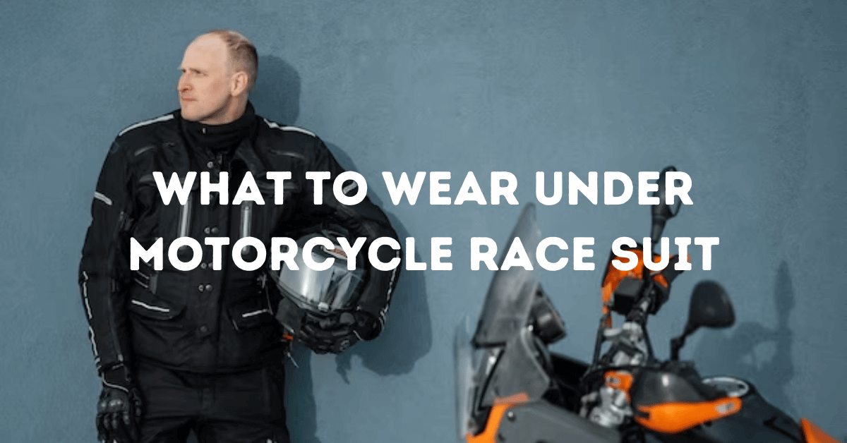 What to Wear Under a Motorcycle Race Suit